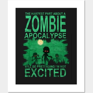 Hardest Part About a Zombie Apocalypse Funny T-Shirt Posters and Art